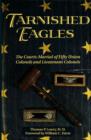 Tarnished Eagles : The Courts-Martial of Fifty Union Colonels and Lieutenant Colonels - Book