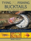 Tying and Fishing Bucktails and Other Hair Wings : Atlantic Salmon Flies to Steelhead Flies - Book