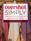Overshot Simply : Understanding the Weave Structure 38 Projects to Practice Your Skills - Book