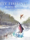 Fly Fishing Across Russia, East Europe and Finland - Book