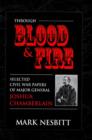 Through Blood and Fire : Selected Civil War Papers of Major General Joshua Chamberlain - Book