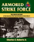 Armored Strike Force : The Photo History of the American 70th Tank Battalion in World War II - Book