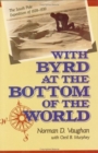 With Byrd at the Bottom of the World : The South Pole Expedition of 1928-1930 - Book