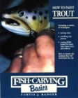 Fish Carving Basics : How to Paint Trout v.3 - Book