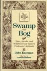 The Book of Swamp and Bog : Trees, Shrubs, and Wildflowers of Eastern Freshwater Wetlands - Book