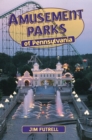 Amusement Parks of Pennsylvania - Book