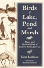 Birds of Lake, Pond and Marsh : Water and Wetland Birds of Eastern North America - Book