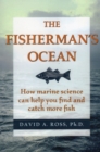 Fisherman's Ocean : How Marine Science Can Help You Find and Catch More Fish - Book