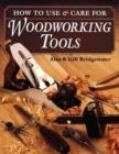 How to Use and Care for Woodworking Tools - Book