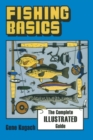 Fishing Basics : The Complete, Illustrated Guide - Book