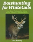 Bowhunting for Whitetails : Your Best Methods for Taking North America's Favorite Deer - Book
