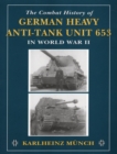Combat History of German Heavy Anti-Tank Unit 653 : In World War II - Book