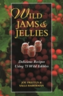 Wildjams and Jellies : Delicious Recipes Using 75 Wild Edibles - Book