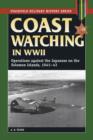 Coast Watching in World War 2 : Operations Against the Japanese on the Solomon Islands, 1941-43 - Book