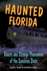 Haunted Florida : Ghosts and Strange Phenomena of the Sunshine State - Book