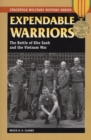 Expendable Warriors : The Battle of Khe Sanh and the Vietnam War - Book