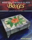 Making Stained Glass Boxes : Complete with Patterns - Book