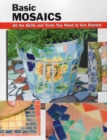 Basic Mosaics: All the Skills and Tools You Need to Get Started - Book