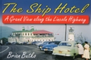 Ship Hotel : A Grand View Along the Lincoln Highway - Book