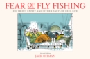 Fear of Fly Fishing : Do Trout Exist? And Other Facts of Reel Life - Book