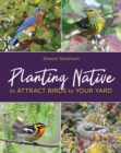 Planting Native to Attract Birds to Your Yard - Book