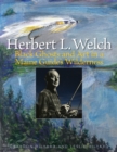 Herbert L. Welch : Black Ghosts and Art in a Maine Guide's Wilderness - Book