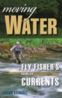 Moving Water : A Fly Fisher's Guide to Currents - Book
