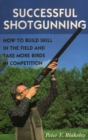 Successful Shotgunning : How to Build Skill in the Field and Take More Birds in Competition - Book