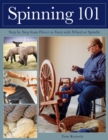 Spinning 101 : Step by Step from Fleece to Yarn with Wheel or Spindle - Book