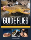 Landon Mayer's Guide Flies : Easy-to-Tie Patterns for Tough Trout - Book