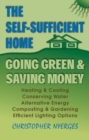 The Self-Sufficient Home : Going Green and Saving Money - eBook