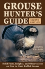 Grouse Hunter's Guide : Solid Facts, Insights, and Observations on How to Hunt Ruffled Grouse - eBook