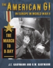 The American GI in Europe in World War II: The March to D-Day - eBook