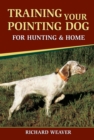 Training Your Pointing Dog for Hunting & Home - eBook