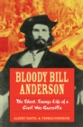 Bloody Bill Anderson : The Short, Savage Life of a Civil War Guerrilla - eBook