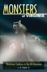 Monsters of Virginia : Mysterious Creatures in the Old Dominion - eBook