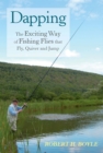 Dapping : The Exciting Way of Fishing Flies that Fly, Quiver and Jump - eBook