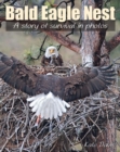 Bald Eagle Nest : A Story of Survival in Photos - eBook