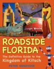Roadside Florida : The Definitive Guide to the Kingdom of Kitsch - eBook