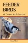 Feeder Birds of Eastern North America : Getting to Know Easy-to-Attract Backyard Visitors - eBook