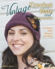 Vintage Crochet Hats and Accessories : 23 Classic Hats, Shawls, and Bags - eBook