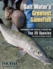 Salt Water's Greatest Gamefish : Techniques and Tactics to Catch the Top 35 Species - eBook