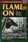 Flame On : U.S. Incendiary Weapons, 1918-1945 - eBook
