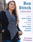 Box Stitch Crochet : Use the Corner-to-Corner Stitch in New Ways to Make 20 Hats, Wraps, Scarves & Accessories - eBook