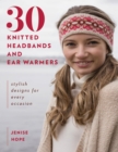 30 Knitted Headbands and Ear Warmers : Stylish Designs for Every Occasion - eBook