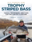 Fly Fishing for Trophy Striped Bass : Tackle, Techniques, and Flies for the Fish of a Lifetime - eBook