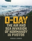 D-Day : The Air and Sea Invasion of Normandy in Photos - eBook