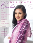 Delicate Crochet : 23 Light and Pretty Designs for Shawls, Tops and More - eBook