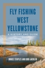 Fly Fishing West Yellowstone : A History and Guide - eBook