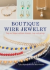 Boutique Wire Jewelry : Easy and elegant necklaces, bracelets, rings, and earrings - eBook